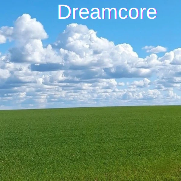 Первая версия Dreamcore Первая версия Dreamcore